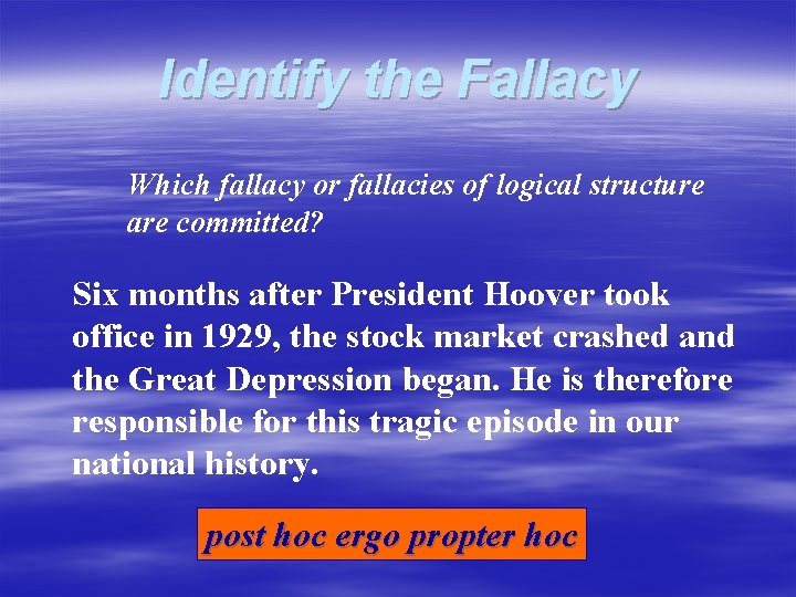 Identify the Fallacy Which fallacy or fallacies of logical structure are committed? Six months