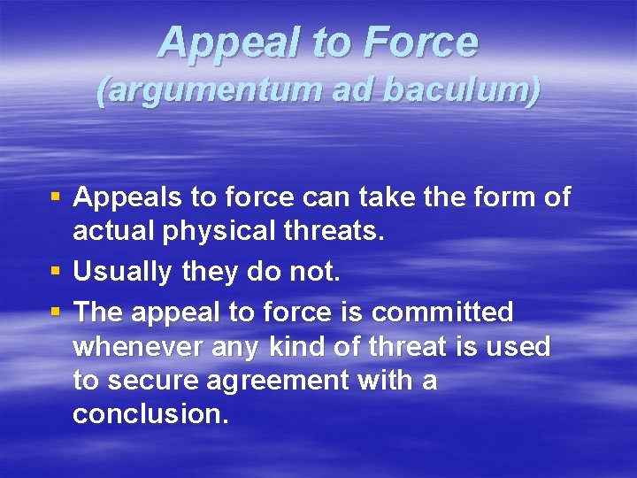 Appeal to Force (argumentum ad baculum) § Appeals to force can take the form