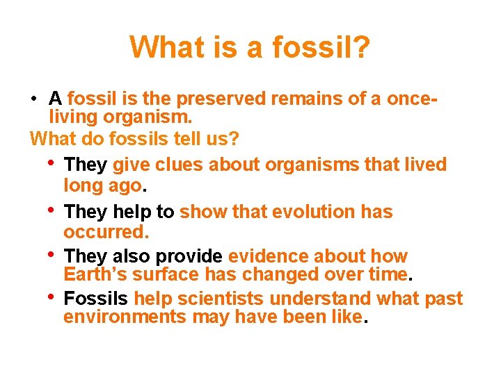 What is a fossil? • A fossil is the preserved remains of a onceliving