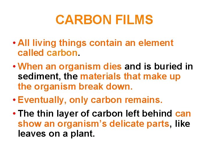 CARBON FILMS • All living things contain an element called carbon. • When an