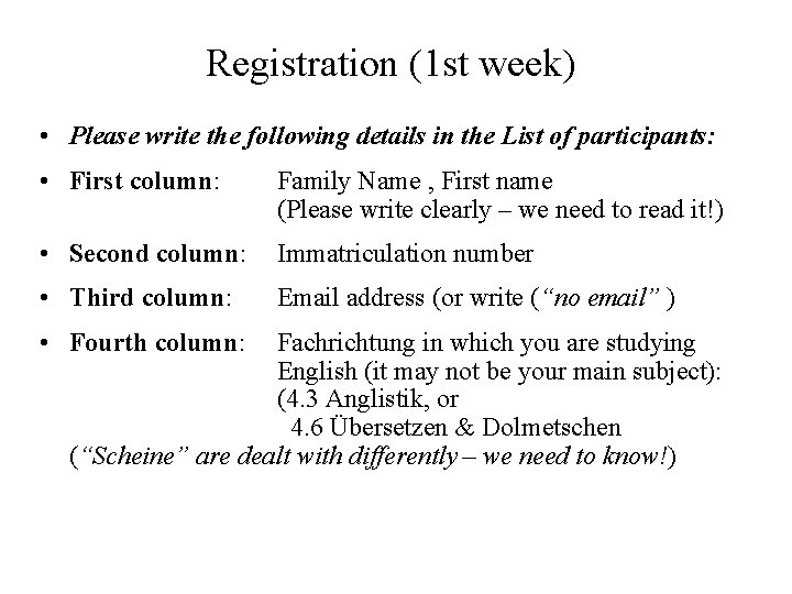 Registration (1 st week) • Please write the following details in the List of