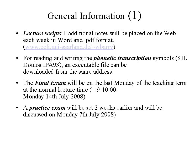 General Information (1) • Lecture scripts + additional notes will be placed on the