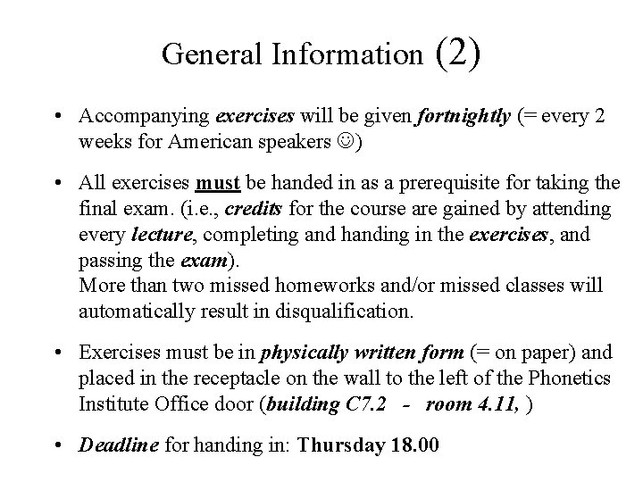 General Information (2) • Accompanying exercises will be given fortnightly (= every 2 weeks