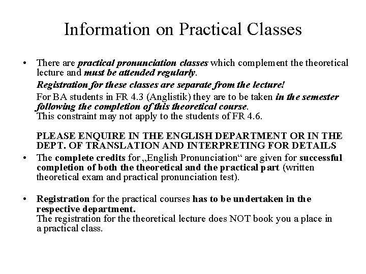 Information on Practical Classes • There are practical pronunciation classes which complement theoretical lecture