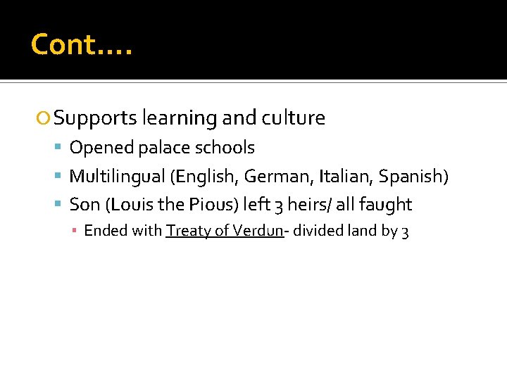 Cont…. Supports learning and culture Opened palace schools Multilingual (English, German, Italian, Spanish) Son