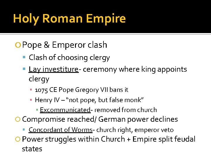Holy Roman Empire Pope & Emperor clash Clash of choosing clergy Lay investiture- ceremony