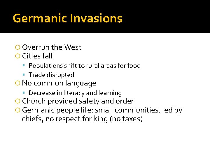 Germanic Invasions Overrun the West Cities fall Populations shift to rural areas for food Germanic Invasions Overrun the West Cities fall Populations shift to rural areas for food