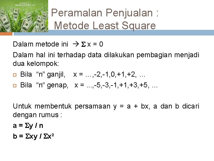 Peramalan Penjualan : Metode Least Square Dalam metode ini x = 0 Dalam hal