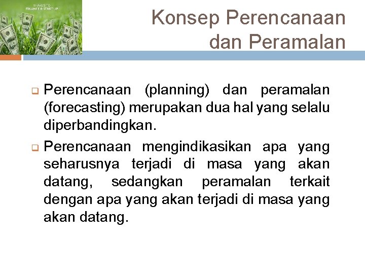 Konsep Perencanaan dan Peramalan q q Perencanaan (planning) dan peramalan (forecasting) merupakan dua hal