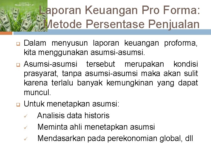 Laporan Keuangan Pro Forma: Metode Persentase Penjualan q q q Dalam menyusun laporan keuangan