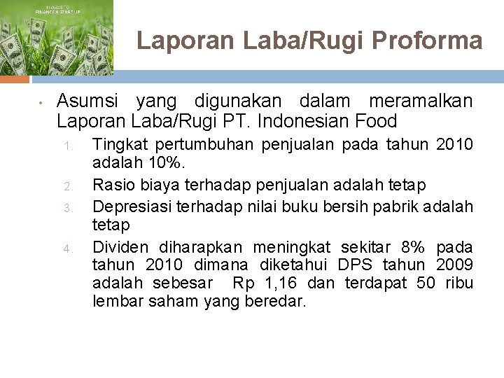 Laporan Laba/Rugi Proforma • Asumsi yang digunakan dalam meramalkan Laporan Laba/Rugi PT. Indonesian Food