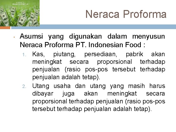 Neraca Proforma • Asumsi yang digunakan dalam menyusun Neraca Proforma PT. Indonesian Food :