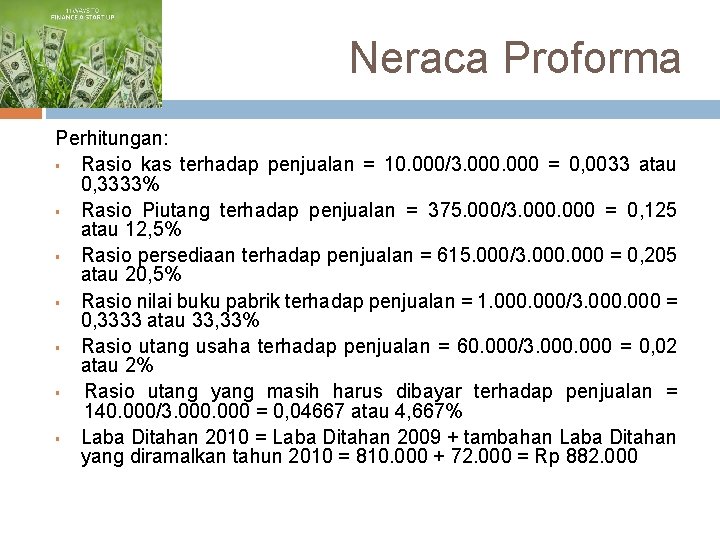 Neraca Proforma Perhitungan: § Rasio kas terhadap penjualan = 10. 000/3. 000 = 0,