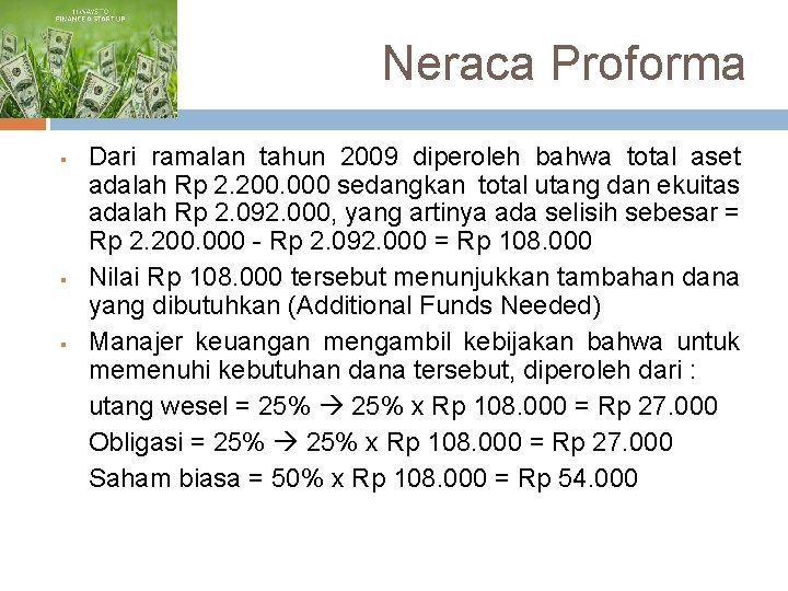 Neraca Proforma § § § Dari ramalan tahun 2009 diperoleh bahwa total aset adalah