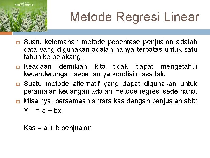 Metode Regresi Linear Suatu kelemahan metode pesentase penjualan adalah data yang digunakan adalah hanya