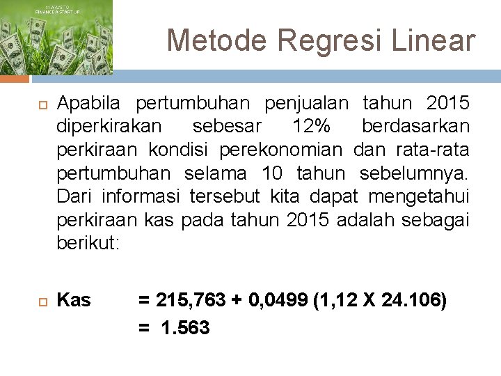 Metode Regresi Linear Apabila pertumbuhan penjualan tahun 2015 diperkirakan sebesar 12% berdasarkan perkiraan kondisi