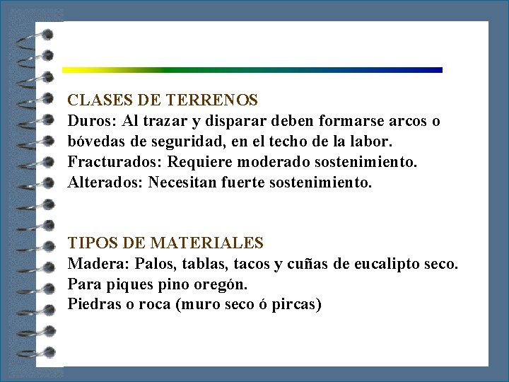 CLASES DE TERRENOS Duros: Al trazar y disparar deben formarse arcos o bóvedas de