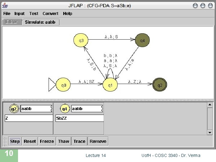 JFLAP SIMULATION 10 Lecture 14 Uof. H - COSC 3340 - Dr. Verma 