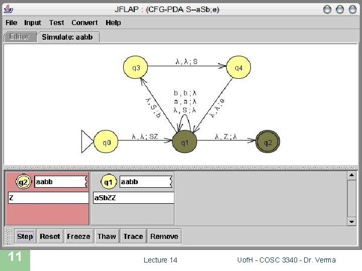 JFLAP SIMULATION 11 Lecture 14 Uof. H - COSC 3340 - Dr. Verma 