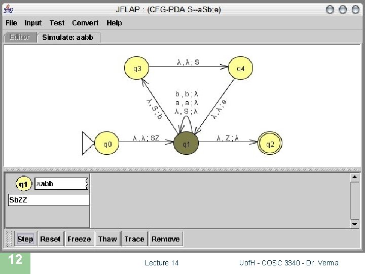 JFLAP SIMULATION 12 Lecture 14 Uof. H - COSC 3340 - Dr. Verma 