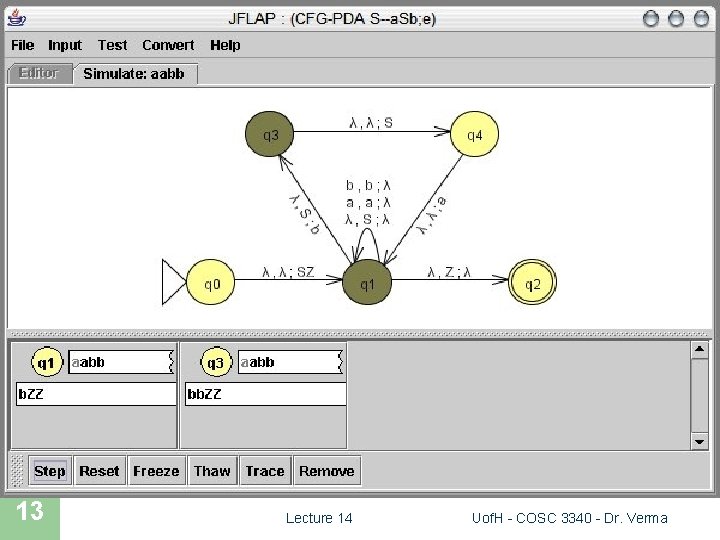 JFLAP SIMULATION 13 Lecture 14 Uof. H - COSC 3340 - Dr. Verma 