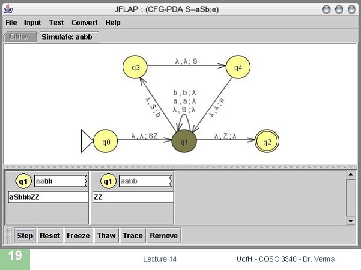 JFLAP SIMULATION 19 Lecture 14 Uof. H - COSC 3340 - Dr. Verma 
