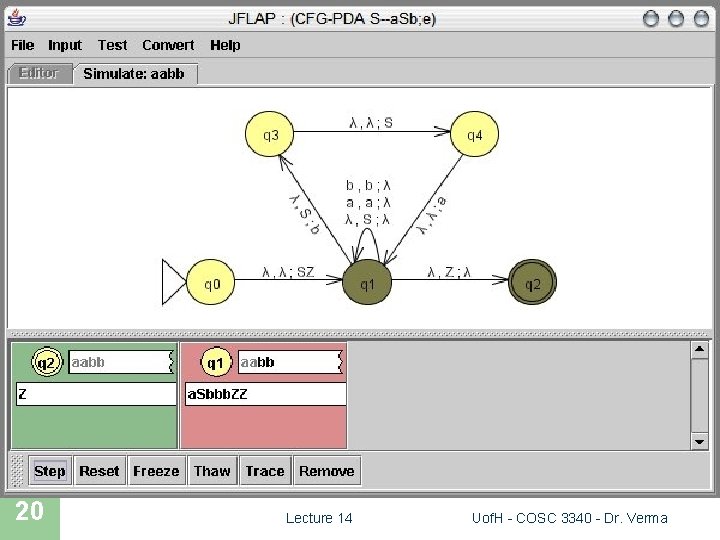 JFLAP SIMULATION 20 Lecture 14 Uof. H - COSC 3340 - Dr. Verma 