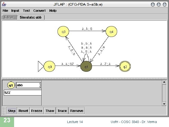 JFLAP SIMULATION 23 Lecture 14 Uof. H - COSC 3340 - Dr. Verma 