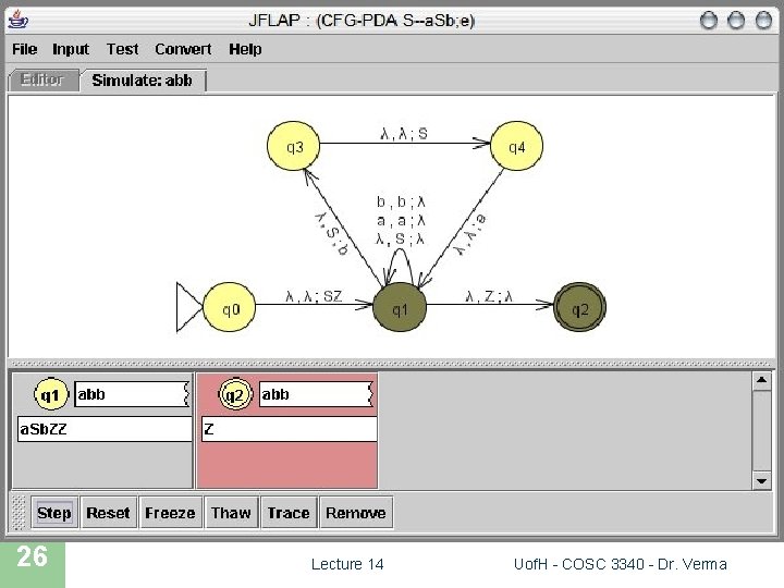 JFLAP SIMULATION 26 Lecture 14 Uof. H - COSC 3340 - Dr. Verma 