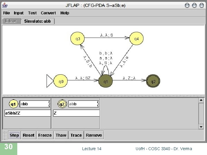 JFLAP SIMULATION 30 Lecture 14 Uof. H - COSC 3340 - Dr. Verma 
