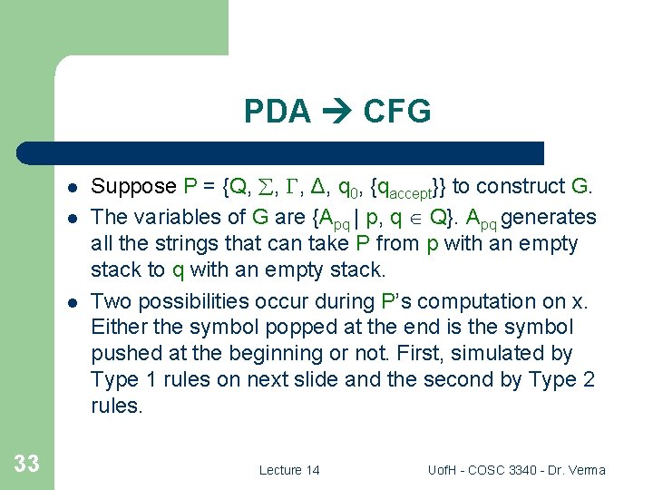 PDA CFG l l l 33 Suppose P = {Q, , , Δ, q