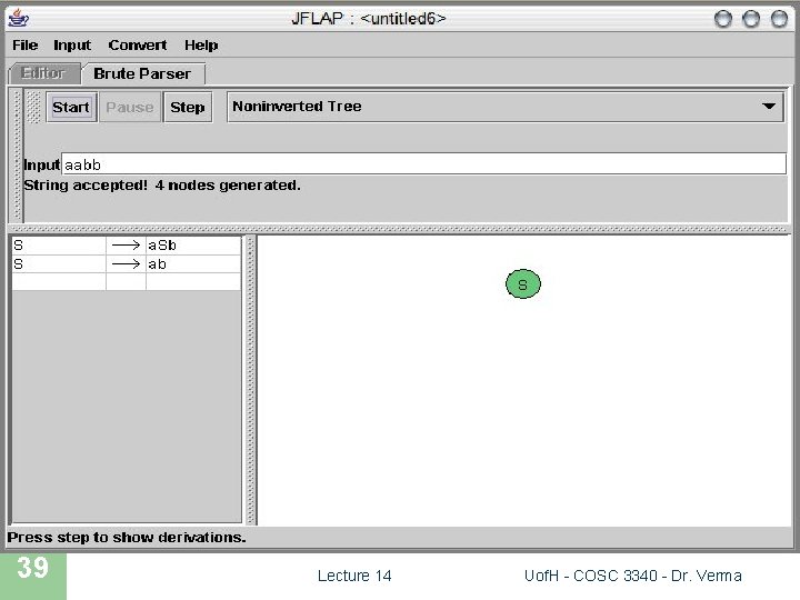 JFLAP SIMULATION 39 Lecture 14 Uof. H - COSC 3340 - Dr. Verma 