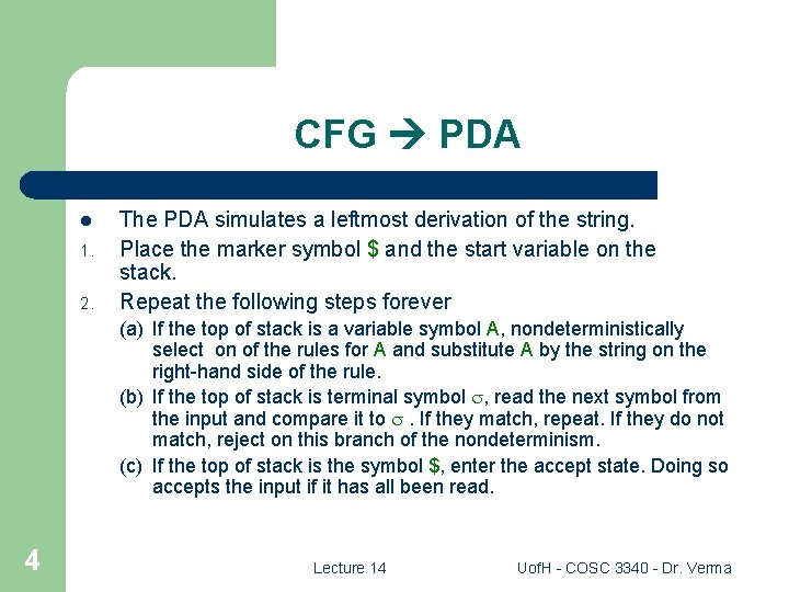 CFG PDA l 1. 2. The PDA simulates a leftmost derivation of the string.