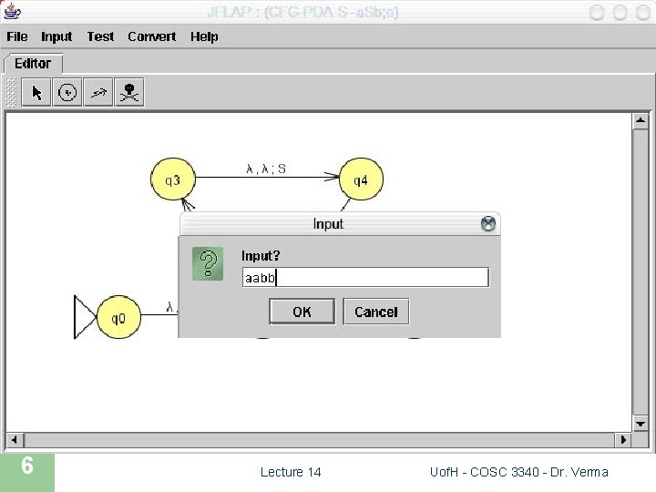 JFLAP SIMULATION 6 Lecture 14 Uof. H - COSC 3340 - Dr. Verma 