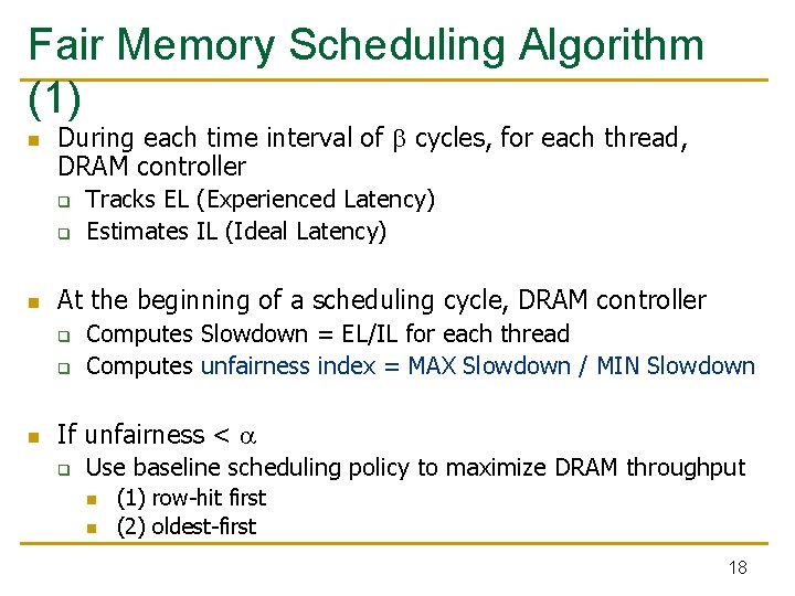 Fair Memory Scheduling Algorithm (1) n During each time interval of cycles, for each