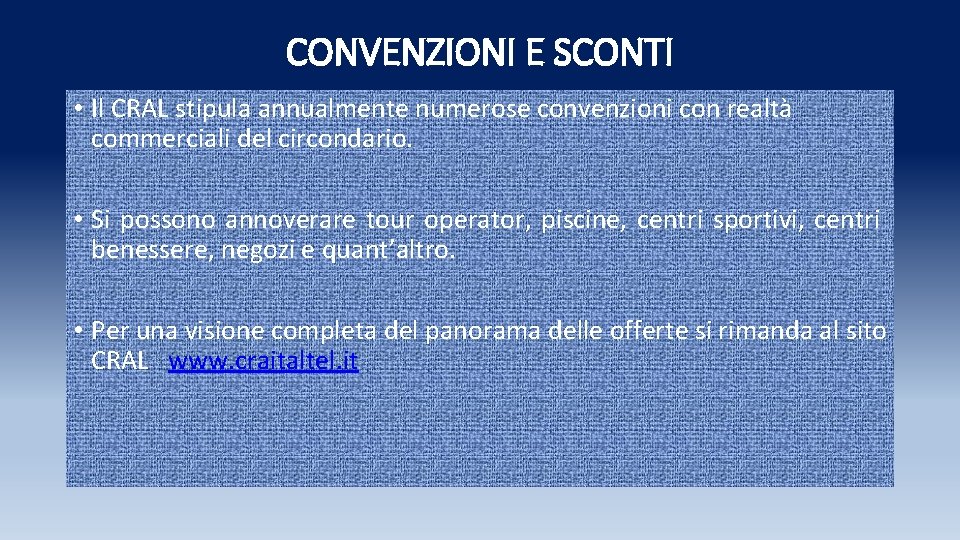 CONVENZIONI E SCONTI • Il CRAL stipula annualmente numerose convenzioni con realtà commerciali del