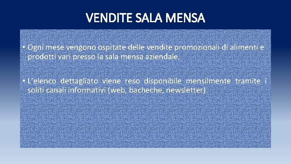 VENDITE SALA MENSA • Ogni mese vengono ospitate delle vendite promozionali di alimenti e