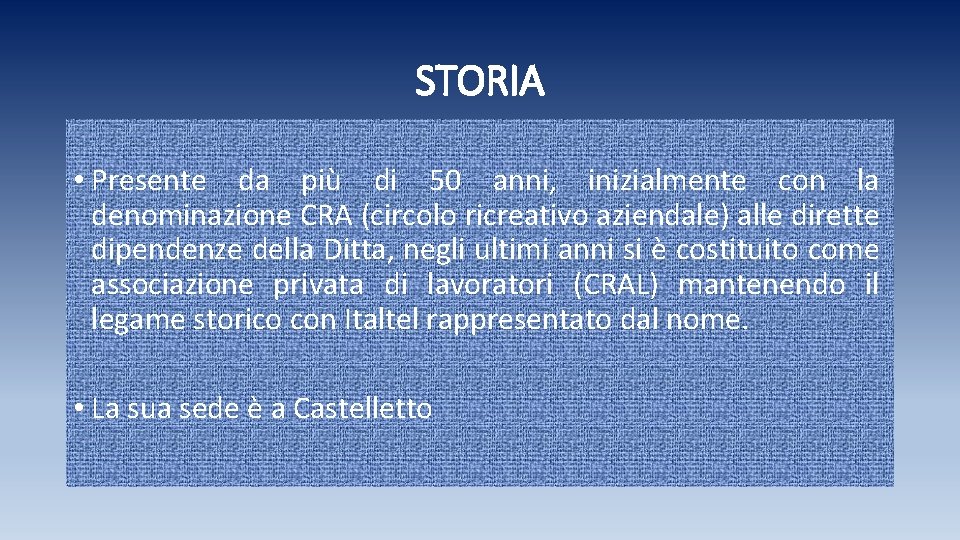 STORIA • Presente da più di 50 anni, inizialmente con la denominazione CRA (circolo STORIA • Presente da più di 50 anni, inizialmente con la denominazione CRA (circolo