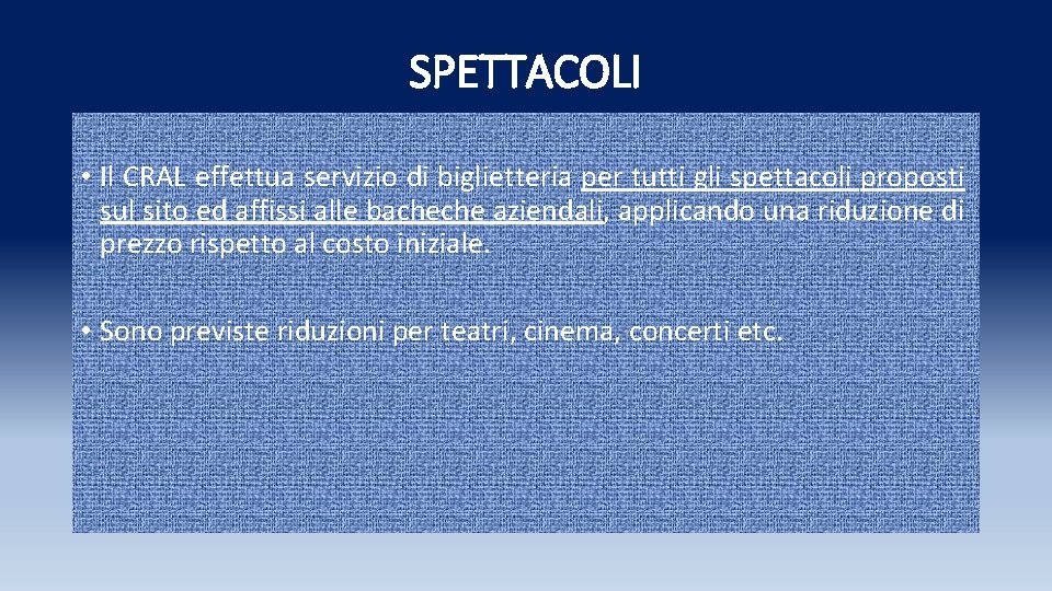 SPETTACOLI • Il CRAL effettua servizio di biglietteria per tutti gli spettacoli proposti sul SPETTACOLI • Il CRAL effettua servizio di biglietteria per tutti gli spettacoli proposti sul