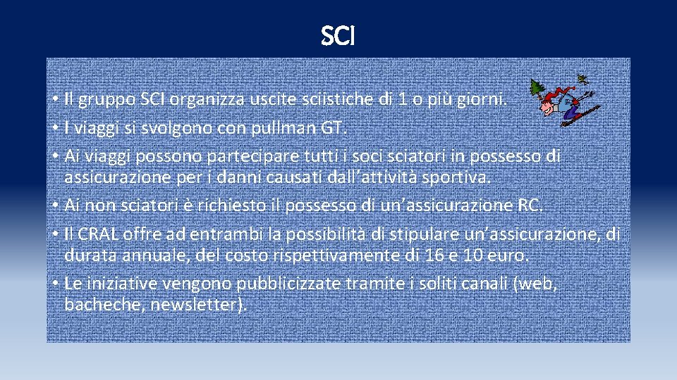 SCI • Il gruppo SCI organizza uscite sciistiche di 1 o più giorni. • SCI • Il gruppo SCI organizza uscite sciistiche di 1 o più giorni. •