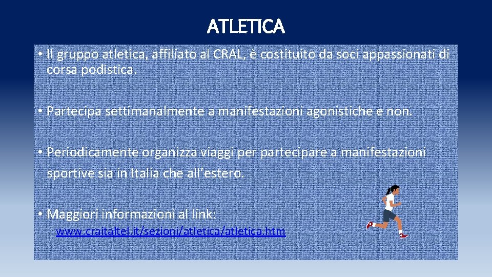 ATLETICA • Il gruppo atletica, affiliato al CRAL, è costituito da soci appassionati di