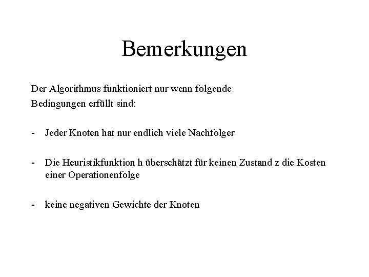 Bemerkungen Der Algorithmus funktioniert nur wenn folgende Bedingungen erfüllt sind: - Jeder Knoten hat