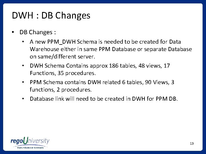 DWH : DB Changes • DB Changes : • A new PPM_DWH Schema is DWH : DB Changes • DB Changes : • A new PPM_DWH Schema is