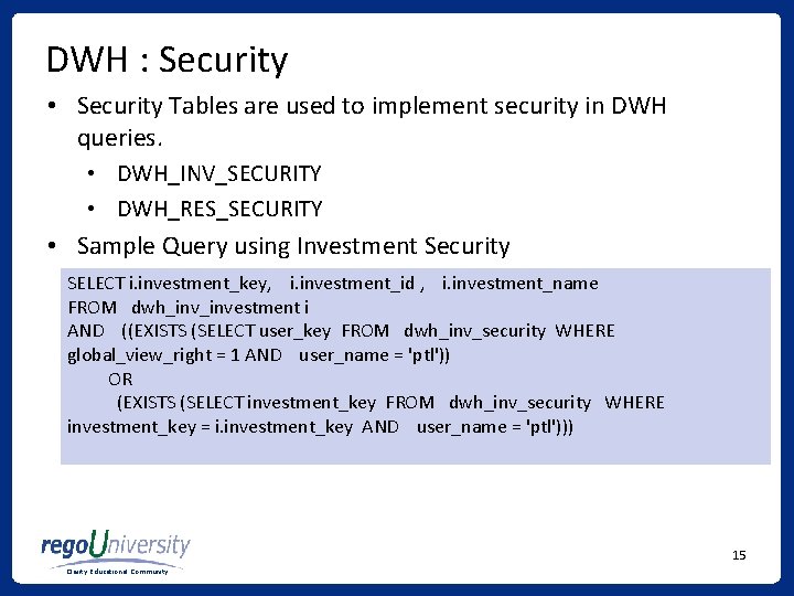 DWH : Security • Security Tables are used to implement security in DWH queries. DWH : Security • Security Tables are used to implement security in DWH queries.