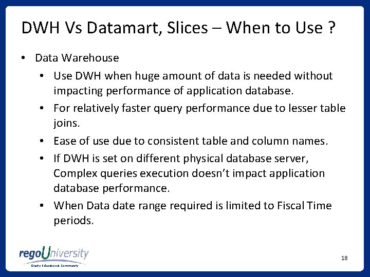 DWH Vs Datamart, Slices – When to Use ? • Data Warehouse • Use DWH Vs Datamart, Slices – When to Use ? • Data Warehouse • Use