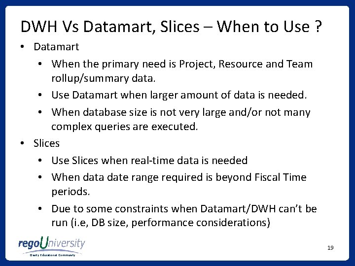 DWH Vs Datamart, Slices – When to Use ? • Datamart • When the DWH Vs Datamart, Slices – When to Use ? • Datamart • When the