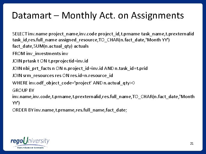Datamart – Monthly Act. on Assignments SELECT inv. name project_name, inv. code project_id, t. Datamart – Monthly Act. on Assignments SELECT inv. name project_name, inv. code project_id, t.