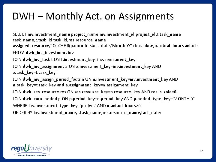 DWH – Monthly Act. on Assignments SELECT investment_name project_name, investment_id project_id, t. task_name, t. DWH – Monthly Act. on Assignments SELECT investment_name project_name, investment_id project_id, t. task_name, t.