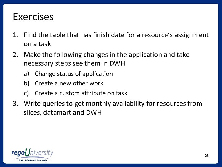 Exercises 1. Find the table that has finish date for a resource’s assignment on Exercises 1. Find the table that has finish date for a resource’s assignment on