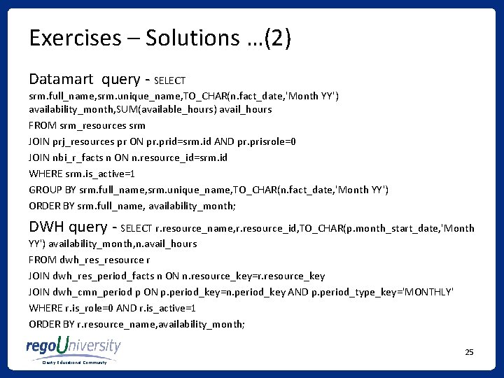 Exercises – Solutions …(2) Datamart query - SELECT srm. full_name, srm. unique_name, TO_CHAR(n. fact_date, Exercises – Solutions …(2) Datamart query - SELECT srm. full_name, srm. unique_name, TO_CHAR(n. fact_date,